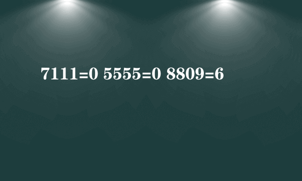 7111=0 5555=0 8809=6