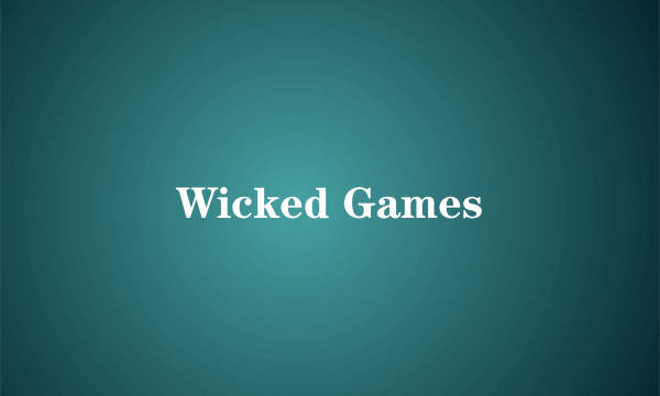 Wicked Games