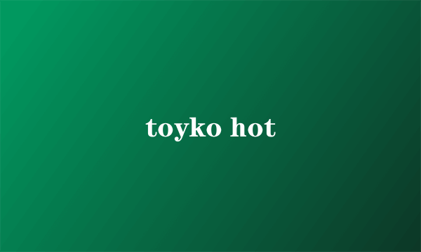 toyko hot