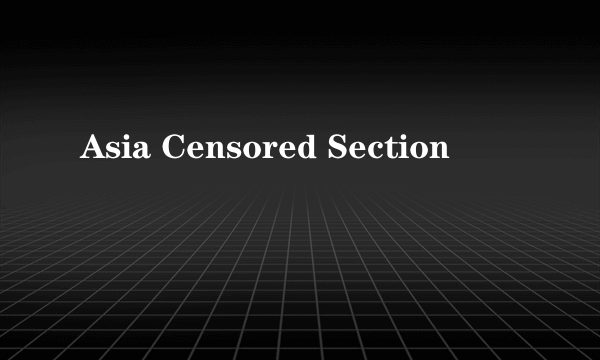 Asia Censored Section