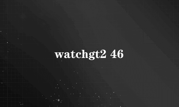 watchgt2 46