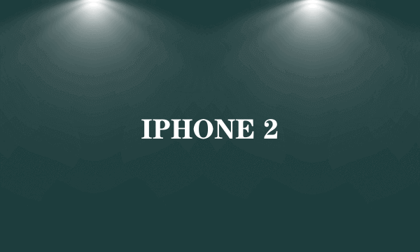 IPHONE 2