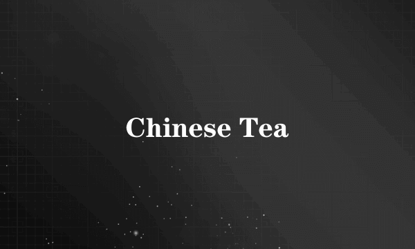 Chinese Tea