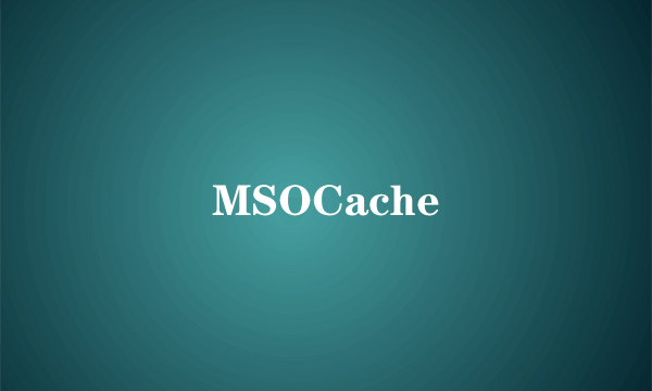 MSOCache