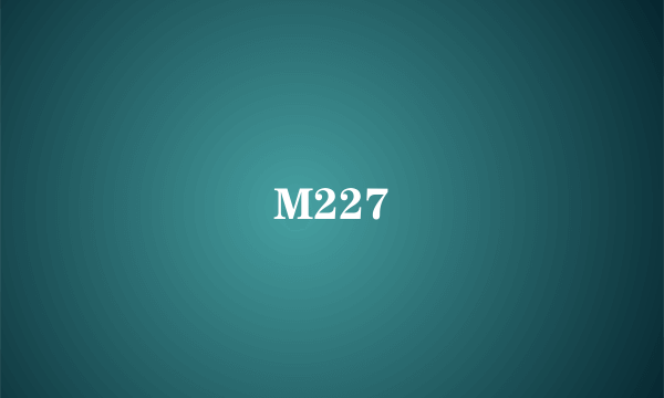 M227