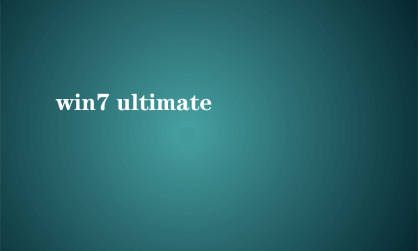 win7 ultimate