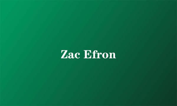 Zac Efron