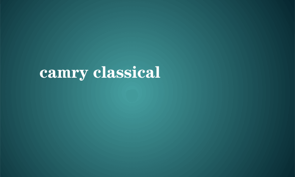 camry classical