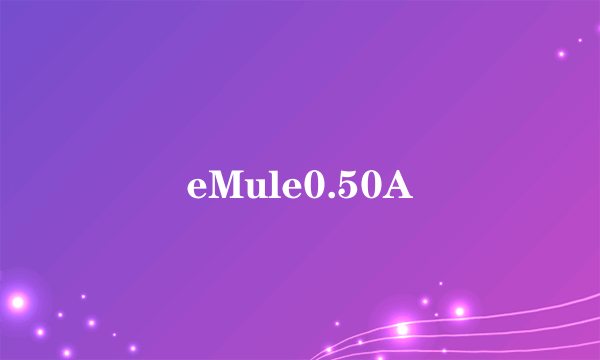 eMule0.50A