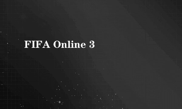 FIFA Online 3