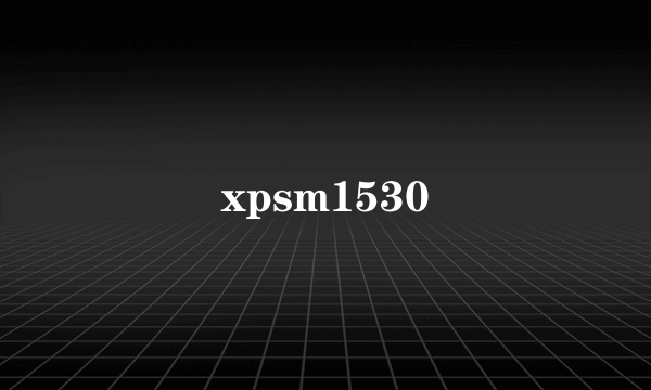 xpsm1530