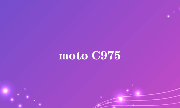 moto C975