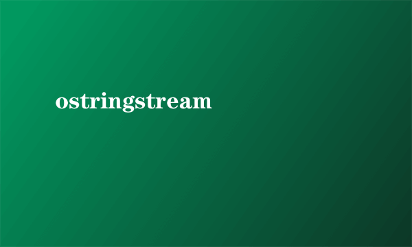 ostringstream