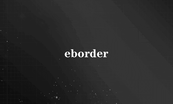 eborder