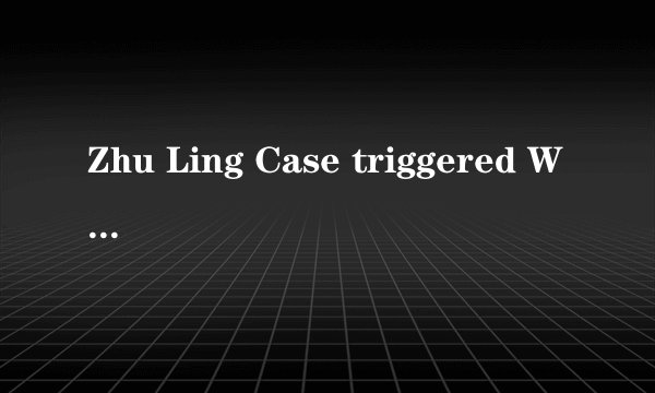 Zhu Ling Case triggered White House with Petitions