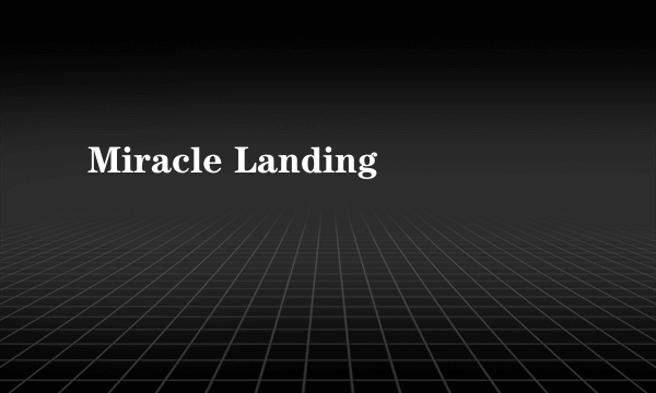 Miracle Landing