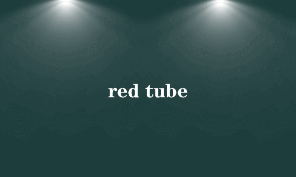 red tube