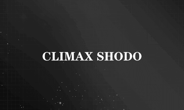 CLIMAX SHODO