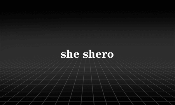 she shero