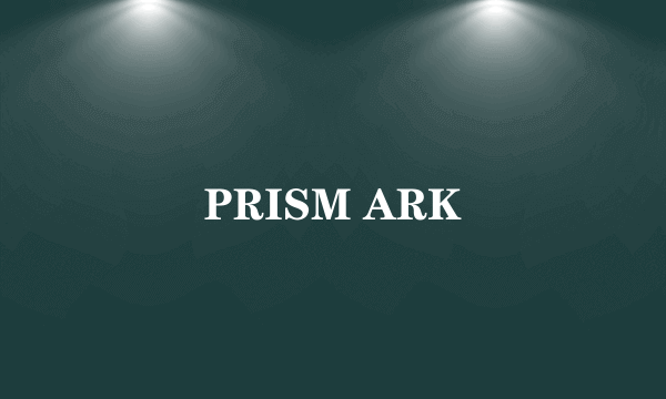 PRISM ARK