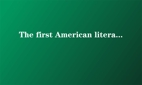 The first American literature was neither