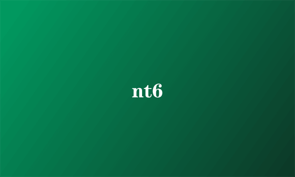 nt6