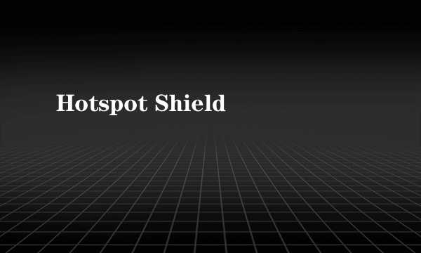 Hotspot Shield