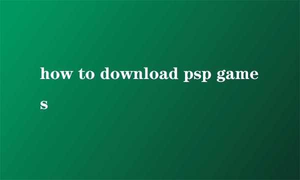 how to download psp games