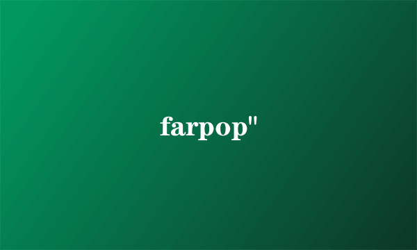 farpop