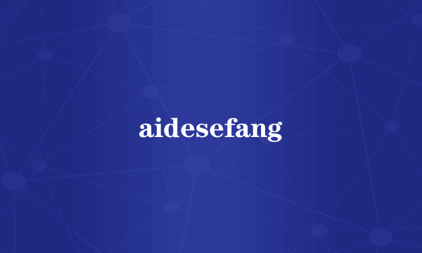 aidesefang