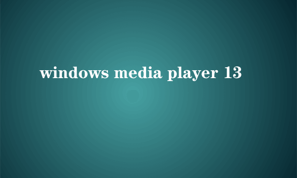 windows media player 13