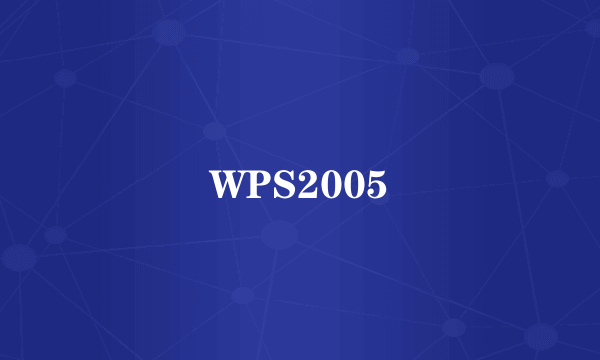 WPS2005