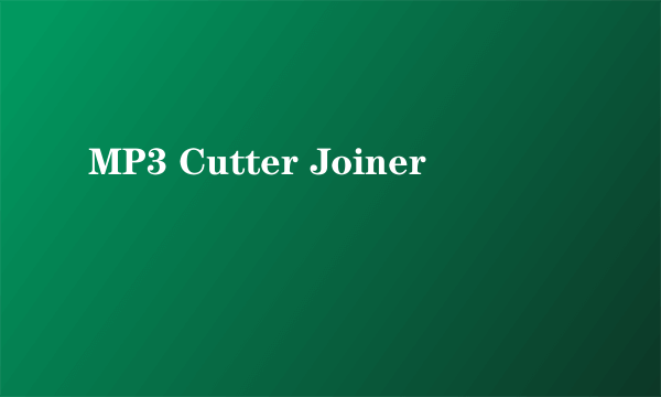 MP3 Cutter Joiner