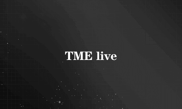 TME live