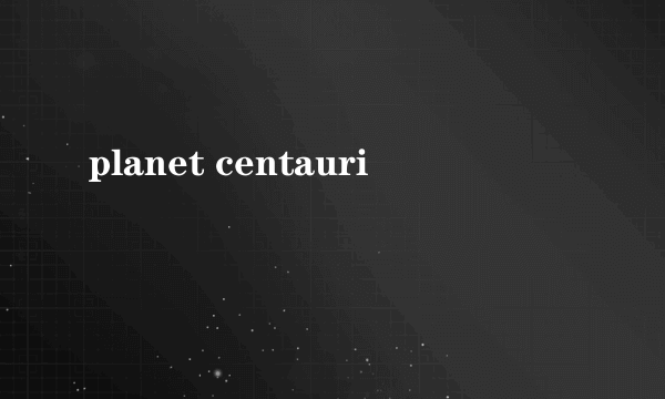 planet centauri