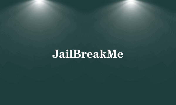 JailBreakMe