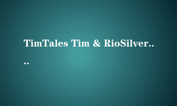 TimTales Tim & RioSilver.rar密码